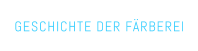 GESCHICHTE DER F�RBEREI